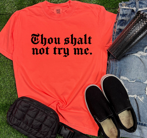 Shalt Not Try Tees